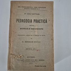 Carte veche 1919 Adolf Matthias Pedagogia practica pentru scoalele secundare