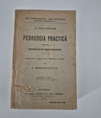 Carte veche 1919 Adolf Matthias Pedagogia practica pentru scoalele secundare foto