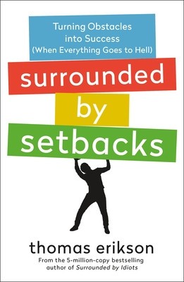 Surrounded by Setbacks: Turning Obstacles Into Success (When Everything Goes to Hell) [The Surrounded by Idiots Series] foto