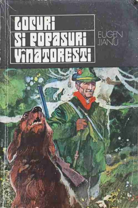 LOCURI SI POPASURI VANATORESTI-EUGEN JIANU-268349
