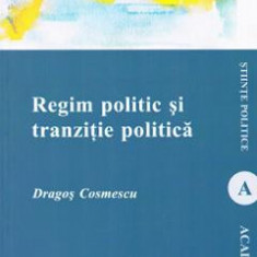 Regim politic si tranzitie politica - Dragos Cosmescu