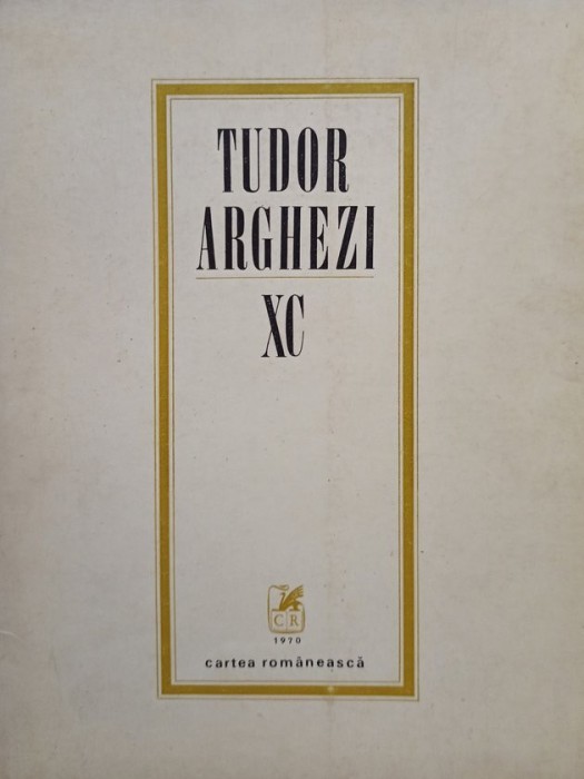 Tudor Arghezi - XC (Editia: 1970)