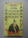 PRIVIRE ASUPRA LITERATURII JAPONEZE MODERNE-HISAAKI YAMANOCHI BUCURESTI 1989