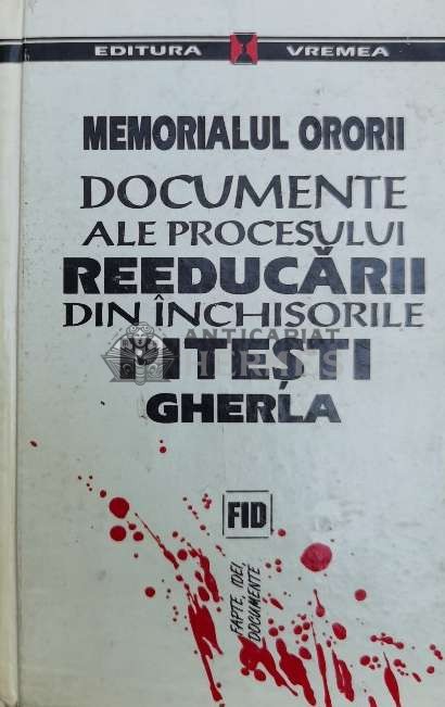Memorialul ororii. Documente ale procesului reeducarii din inchisorile Pitesti, Gherla ($Y74)