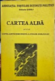 CARTEA ALBA PRIVIND LUPTA ANTICOMUNISTA A FIILOR GORJULUI REZISTENTA ARMATA 1995