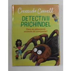 OARE AU PAIANJENII ANIMALE DE COMPANIE ? - SERIA &#039; DETECTIVII PRICHINDEL &#039; de CRESSIDA COWELL , 2021