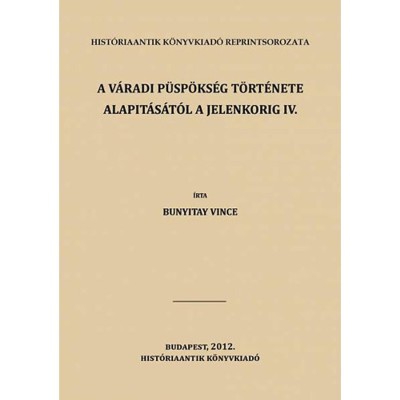 A v&amp;aacute;radi p&amp;uuml;sp&amp;ouml;ks&amp;eacute;g t&amp;ouml;rt&amp;eacute;nete alapit&amp;aacute;s&amp;aacute;t&amp;oacute;l a jelenkorig IV. - Bunyitai Vince foto