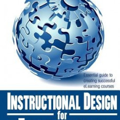 Instructional Design for Elearning: Essential Guide to Creating Successful Elearning Courses