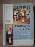 Carte Educatia fizica in gradinita, Autori G. Dragomirescu, S. Kun, Editura Didactica si Pedagogica, 1964, 202 pagini, 20x13 cm, Pedagogie