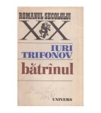 Iuri Trifonov - Batrinul - roman - 116228