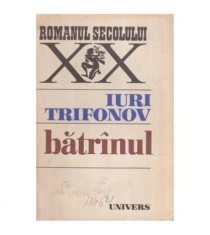 Iuri Trifonov - Batrinul - roman - 116228