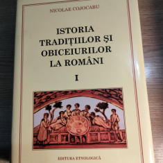 Istoria traditiilor si obiceiurilor la romani, vol. I - Nicolae Cojocaru (2008)