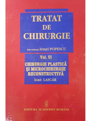 Irinel Popescu (red.) - Tratat de chirurgie, vol. 6 - Chirurgie plastica si microchirurgie reconstructiva (editia 2008) foto