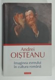 IMAGINEA EVREULUI IN LITERATURA ROMANA de ANDREI OISTEANU , 2012 , DEDICATIE *