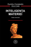 Inteligen&Aring;&pound;a materiei (edi&Egrave;ie aniversar&Auml;) - Hardcover - Dumitru-Constantin Dulcan - &Egrave;coala Ardelean&Auml;