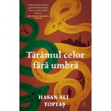 Cumpara ieftin Taramul celor fara umbra, Hasan Ali Toptas, Curtea Veche Publishing