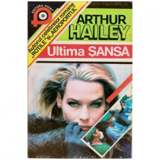 Arthur Hailey - Ultima sansa - 112395