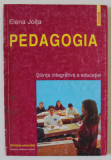 PEDAGOGIA , STIINTA INTEGRATIVA A EDCUATIEI de ELENA JOITA , 1999 , DEDICATIE *