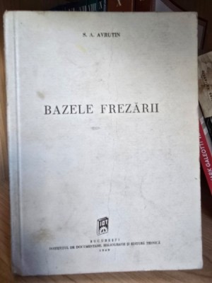 BAZELE FREZARII - S.A. AVRUTIN foto