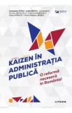 Kaizen in administratia publica - Constantin Toma, Julien Bratu