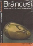 Brancusi - Inventatorul sculpturii moderne