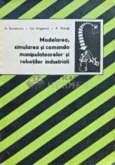 Modelarea, simularea si comanda manipulatoarelor si robotilor industriali - 1986 - Adrian Davidoviciu (C228) foto