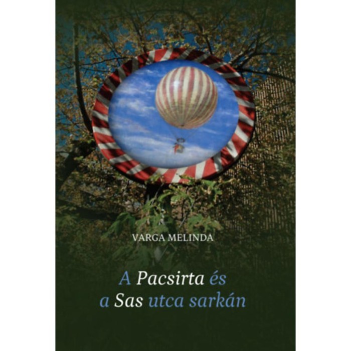 A Pacsirta &eacute;s a Sas utca sark&aacute;n - Varga Melinda