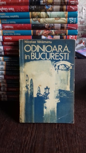 ODINIOARA, IN BUCURESTI - NICOLAE VATAMANU