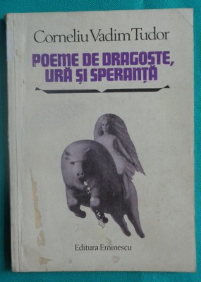 Corneliu Vadim Tudor &amp;ndash; Poeme de dragoste ura si speranta ( prima editie ) foto