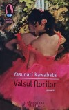 Valsul Florilor Yasunari Kawabata Carte Brosata Editura Humanitas 2013 230 Pagini Literatura Autori Straini Romane