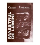 Cristian Teodorescu - Maestrul de lumini - 115281