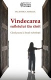 Cumpara ieftin Vindecarea Sufletului Tau Ranit, Joshua Makoul - Editura Sophia