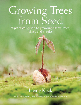 Growing Trees from Seed: A Practical Guide to Growing Native Trees, Vines and Shrubs foto