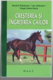 Cresterea si ingrijirea cailor - Heinrich Pirkelmann/Lutz Ahlswede/ Margit Zeitler-Felcht, Ed. M.A.S.T., 2012
