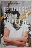 Te iubesc, dar nu pe tine - Raluca Feher - Roman de Beletristica