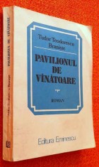 Pavilionul de vanatoare - Tudor Teodorescu Braniste, editie PRINCEPS, 1986