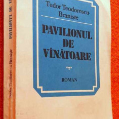 Pavilionul de vanatoare - Tudor Teodorescu Braniste, editie PRINCEPS, 1986