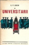 Universitarii C. P. Snow Editura Literatura Universala 1967 381 pagini Roman strain Coperta cartonata