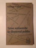 George Voicu (dedicație) - Teme antisemite &icirc;n discursul public
