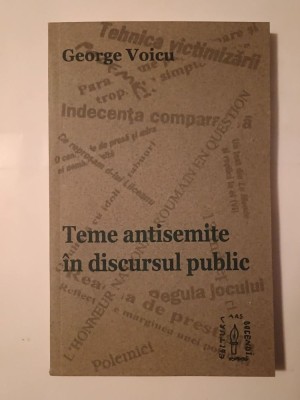 George Voicu (dedicație) - Teme antisemite &amp;icirc;n discursul public foto