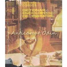 Dictionar Enciclopedic De Psihiatrie II (E-L) - Constantin Gorgos