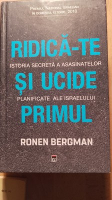 Ridică-te și ucide primul,istoria secreta a asasinatelor planificate ale israelului foto