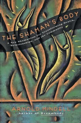 The Shaman&amp;#039;s Body: A New Shamanism for Transforming Health, Relationships, and the Community foto