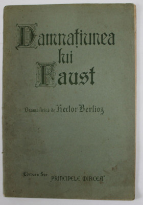 DAMNATIUNEA LUI FAUST , drama lirica de HECTOR BERLIOZ , EDITIE INTERBELICA , COPERTA CU URME DE UZURA SI PETE foto