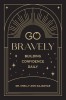 Go Bravely: Building Confidence Daily
