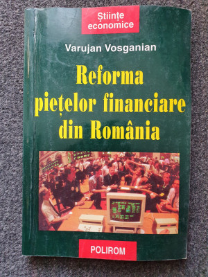 REFORMA PIETELOR DIN ROMANIA - Varujan Vosganian foto