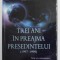 TREI ANI IN PREAJMA PRESEDINTELUI 1997 - 1999 de IOAN C. POPA , 2014 , DEDICATIE *