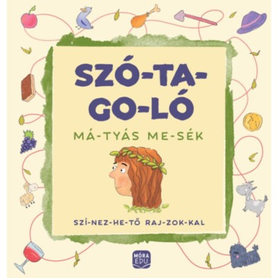Sz&amp;oacute;-ta-go-l&amp;oacute;: M&amp;aacute;-ty&amp;aacute;s me-s&amp;eacute;k - Madar Emőke foto