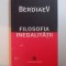 FILOSOFIA INEGALITATII de NICOLAI BERDIAEV , 2005