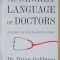THE SECRET LANGUAGE OF DOCTORS , CRACKING THE CODE OF HOSPITAL SLANG by BRIAN GOLDMAN , 2015